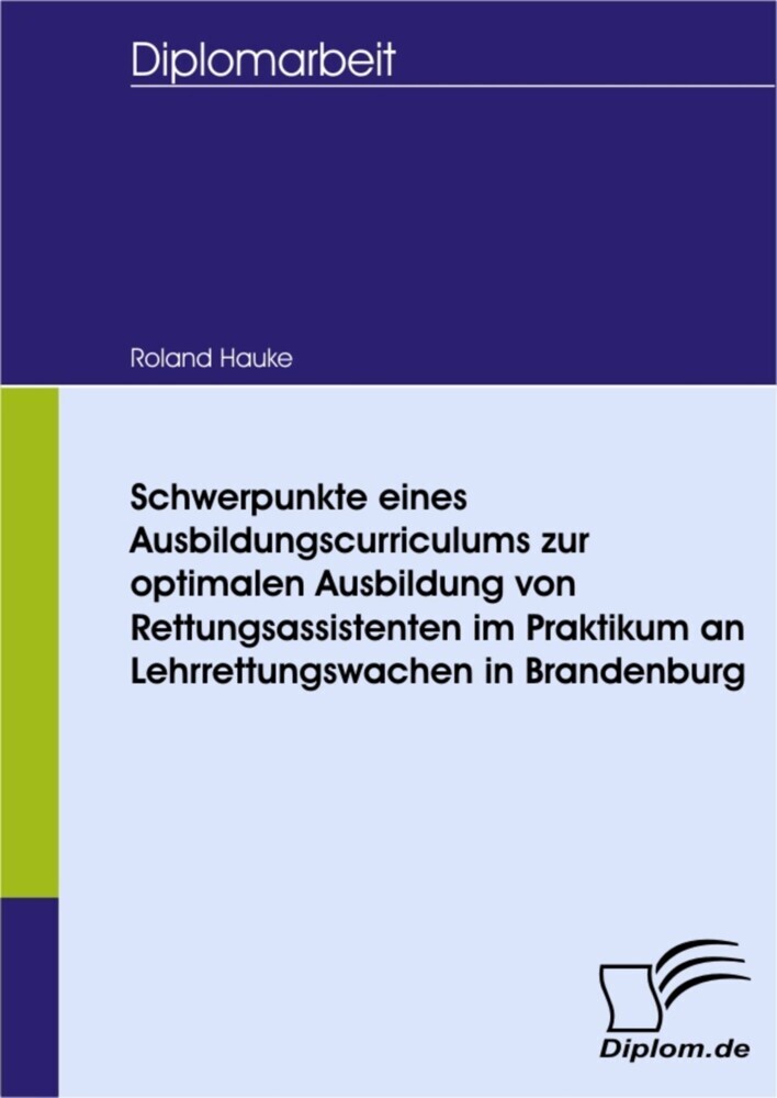Schwerpunkte eines Ausbildungscurriculums zur optimalen Ausbildung von Rettungsassistenten im Praktikum an Lehrrettungswachen in Brandenburg main product photo