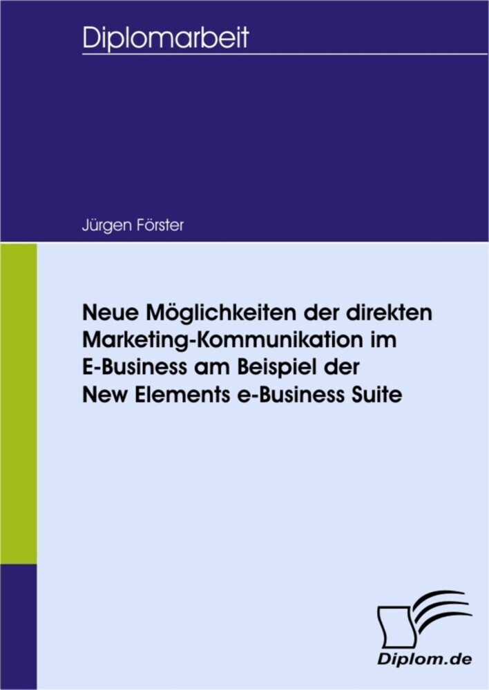 Neue Möglichkeiten der direkten Marketing-Kommunikation im E-Business am Beispiel der New Elements e-Business Suite main product photo