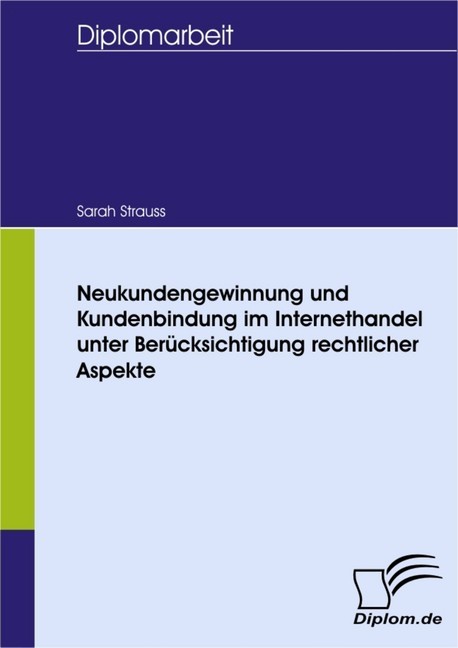 Neukundengewinnung und Kundenbindung im Internethandel unter Berücksichtigung rechtlicher Aspekte main product photo