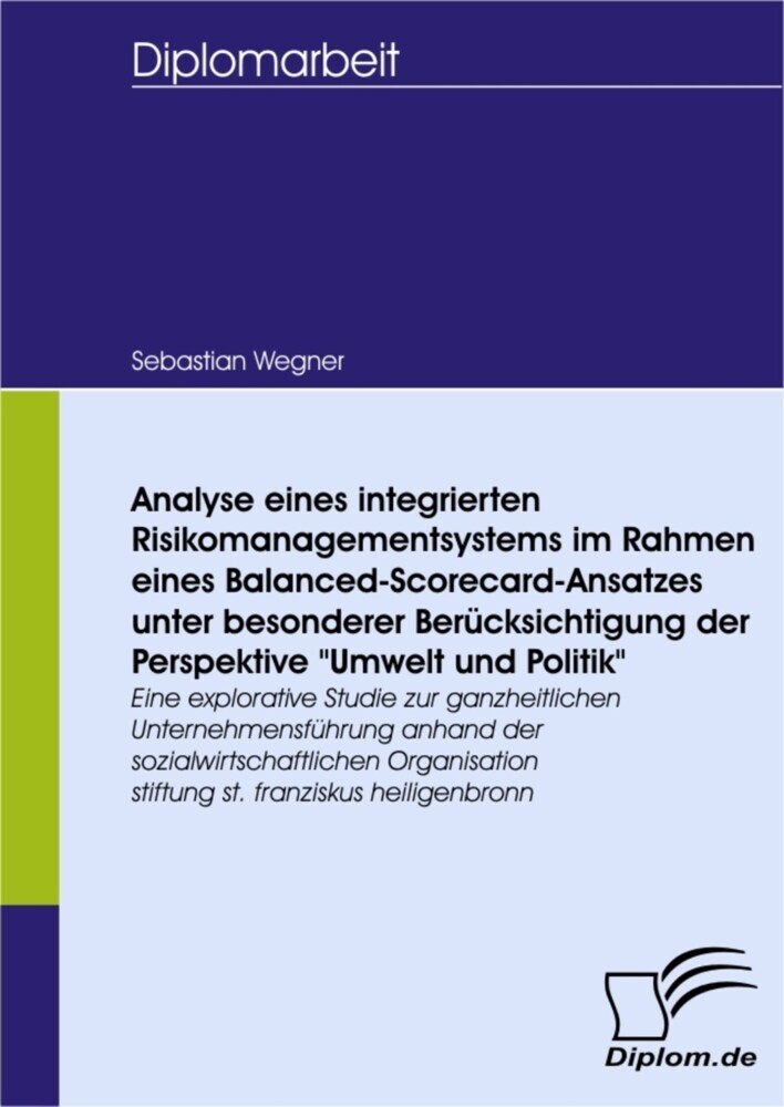 Analyse eines integrierten Risikomanagementsystems im Rahmen eines Balanced-Scorecard-Ansatzes unter besonderer Berücksichtigung der Perspektive 'Umwelt und Politik' main product photo