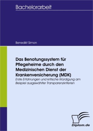 Das Benotungssystem für Pflegeheime durch den Medizinischen Dienst der Krankenversicherung (MDK)