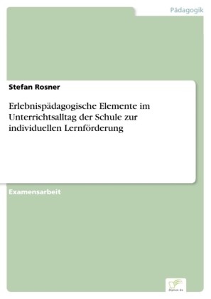 Erlebnispädagogische Elemente im Unterrichtsalltag der Schule zur individuellen Lernförderung