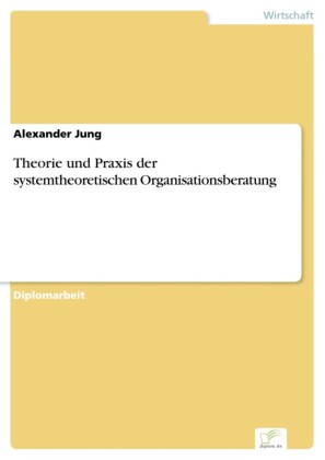 Theorie und Praxis der systemtheoretischen Organisationsberatung