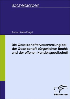 Die Gesellschafterversammlung bei der Gesellschaft bürgerlichen Rechts und der offenen Handelsgesellschaft