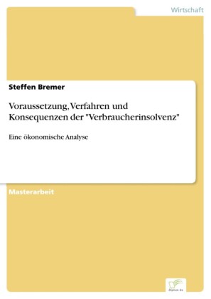 Voraussetzung, Verfahren und Konsequenzen der 'Verbraucherinsolvenz'