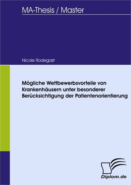 Mögliche Wettbewerbsvorteile von Krankenhäusern unter besonderer Berücksichtigung der Patientenorientierung main product photo