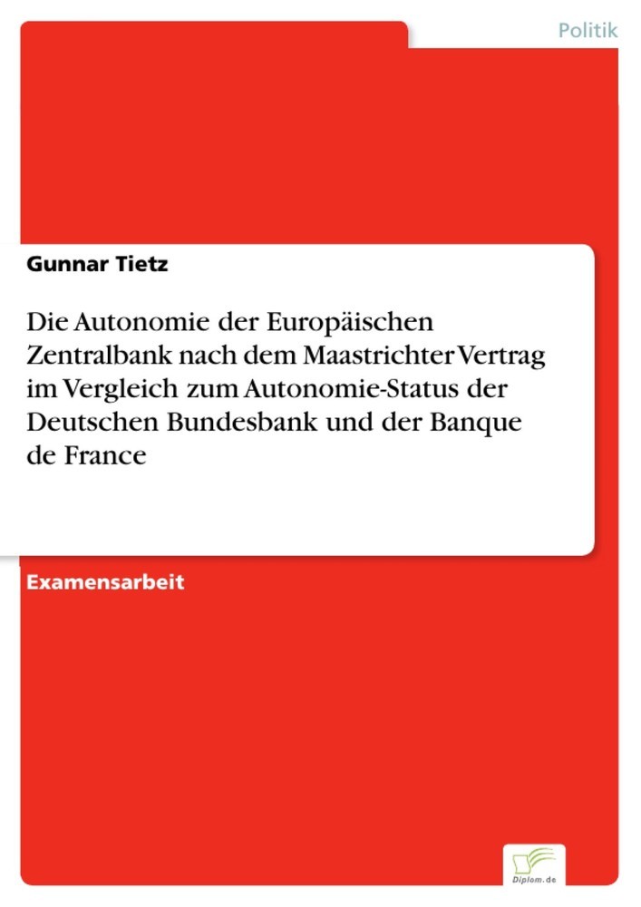 Die Autonomie der Europäischen Zentralbank nach dem Maastrichter Vertrag im Vergleich zum Autonomie-Status der Deutschen Bundesbank und der Banque de France main product photo
