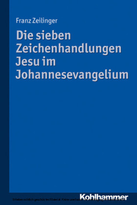 Die sieben Zeichenhandlungen Jesu im Johannesevangelium