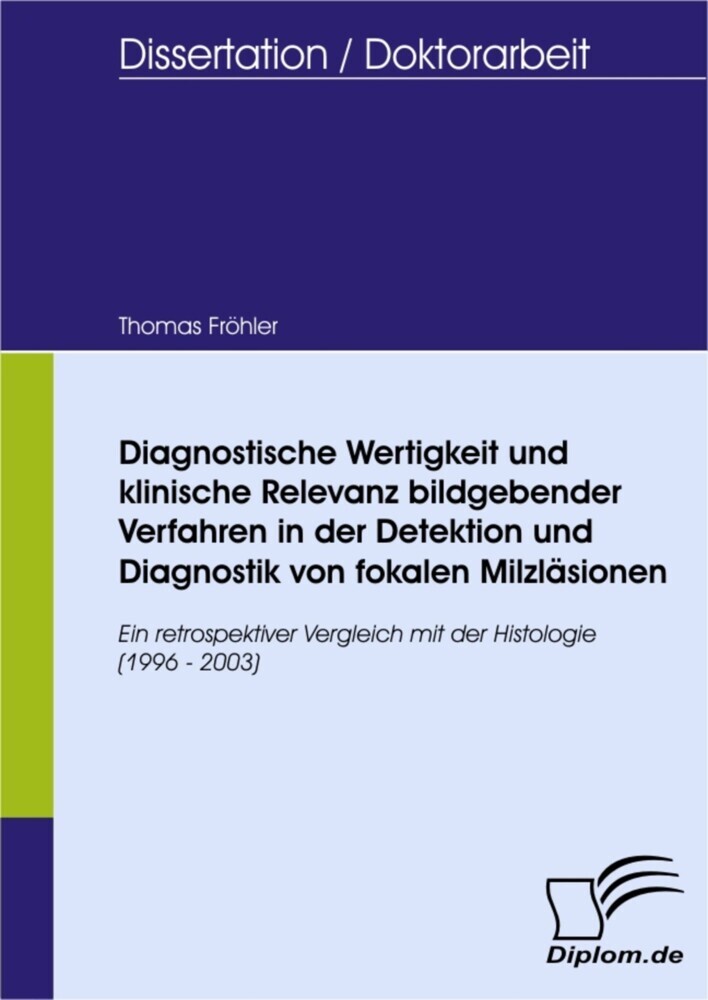 Diagnostische Wertigkeit und klinische Relevanz bildgebender Verfahren in der Detektion und Diagnostik von fokalen Milzläsionen main product photo