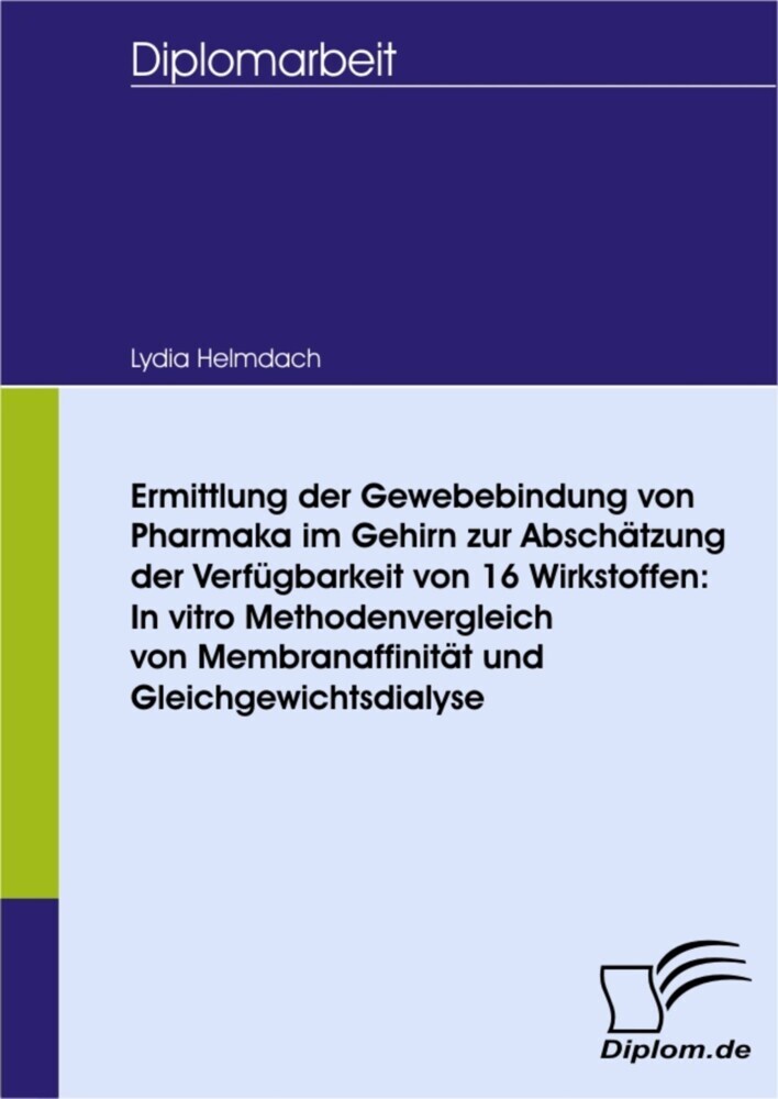 Ermittlung der Gewebebindung von Pharmaka im Gehirn zur Abschätzung der Verfügbarkeit von 16 Wirkstoffen: In vitro Methodenvergleich von Membranaffinität und Gleichgewichtsdialyse main product photo