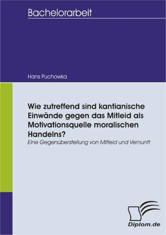 Wie zutreffend sind kantianische Einwände gegen das Mitleid als Motivationsquelle moralischen Handelns? main product photo
