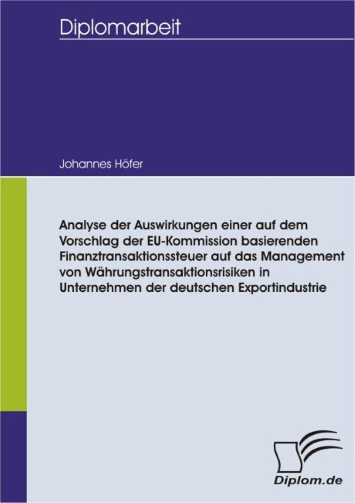 Analyse der Auswirkungen einer auf dem Vorschlag der EU-Kommission basierenden Finanztransaktionssteuer auf das Management von Währungstransaktionsrisiken in Unternehmen der deutschen Exportindustrie main product photo