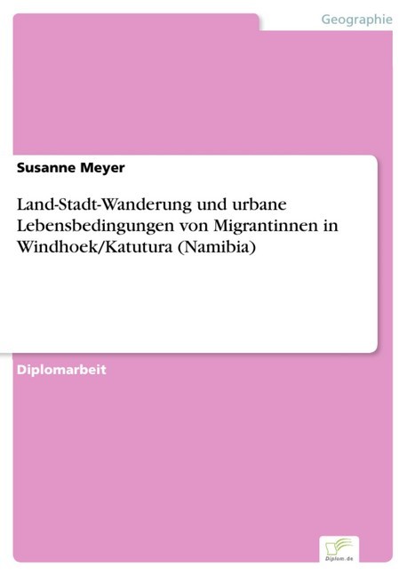Land-Stadt-Wanderung und urbane Lebensbedingungen von Migrantinnen in Windhoek/Katutura (Namibia) main product photo
