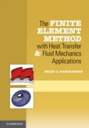 Finite Element Method with Heat Transfer and Fluid Mechanics Applications