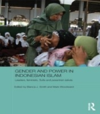 Gender and Power in Indonesian Islam: Leaders, feminists, Sufis and pesantren selves