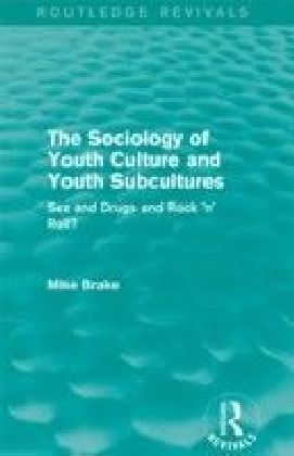 Sociology of Youth Culture and Youth Subcultures (Routledge Revivals)