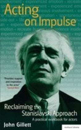 Acting on Impulse: reclaiming the Stanislavski approach