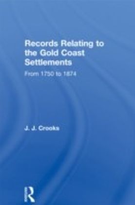 Records Relating to the Gold Coast Settlements from 1750 to 1874 main product photo
