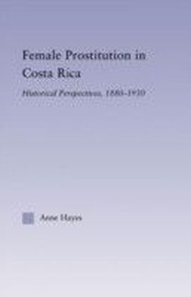 Female Prostitution in Costa Rica: Historical Perspectives 1880-1930