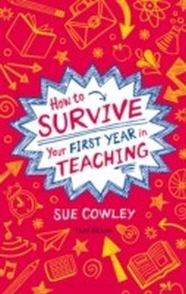 How to Survive Your First Year in Teaching