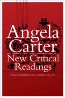 Angela Carter: New Critical Readings