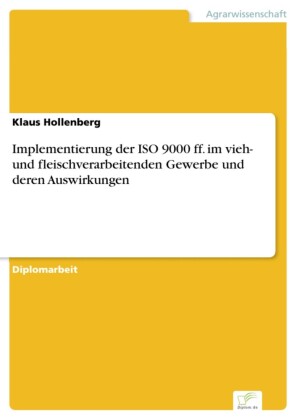 Implementierung der ISO 9000 ff. im vieh- und fleischverarbeitenden Gewerbe und deren Auswirkungen