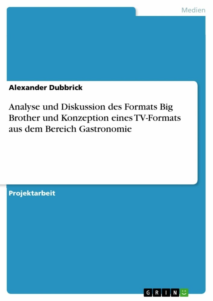 Analyse und Diskussion des Formats Big Brother und Konzeption eines TV-Formats aus dem Bereich Gastronomie main product photo