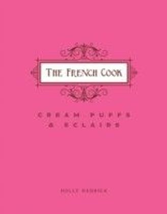 French Cook - Cream Puffs & Eclairs