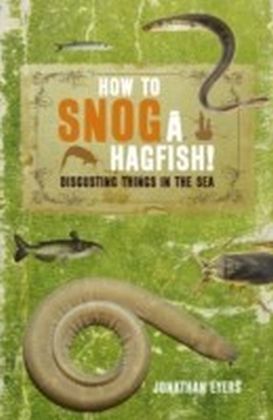 How to Snog a Hagfish!
