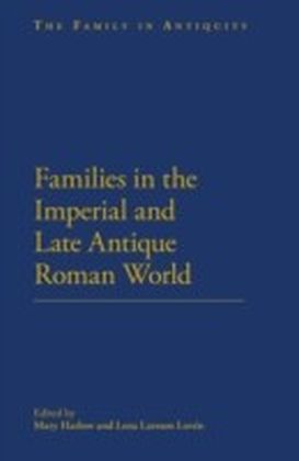 Families in the Roman and Late Antique World