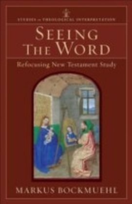 Seeing the Word (Studies in Theological Interpretation)