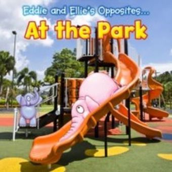 Eddie and Ellie's Opposites at the Park
