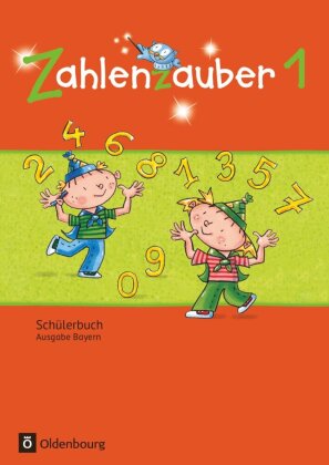 Zahlenzauber - Mathematik für Grundschulen - Ausgabe Bayern 2014 - 1. Jahrgangsstufe