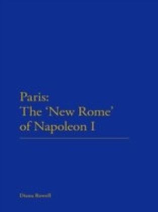 Paris: The 'New Rome' of Napoleon I