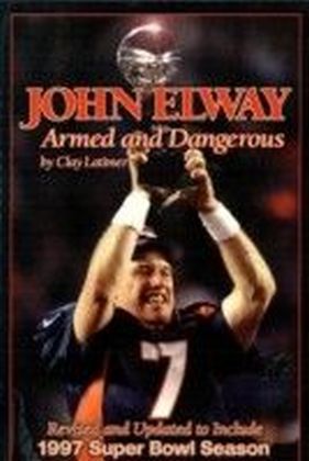 John Elway: Armed & Dangerous