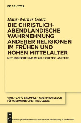 Die christlich-abendländische Wahrnehmung anderer Religionen im frühen und hohen Mittelalter