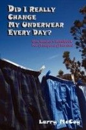 Did I Really Change My Underwear Every Day?