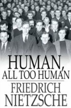 Human, All Too Human