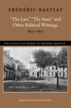 "The Law," "The State," and Other Political Writings, 1843-1850