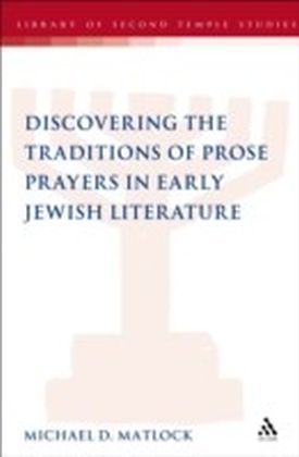 Discovering the Traditions of Prose Prayers in Early Jewish Literature