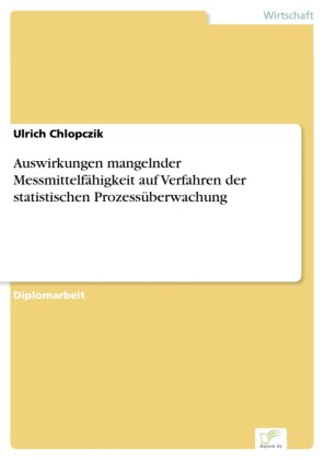 Auswirkungen mangelnder Messmittelfähigkeit auf Verfahren der statistischen Prozessüberwachung