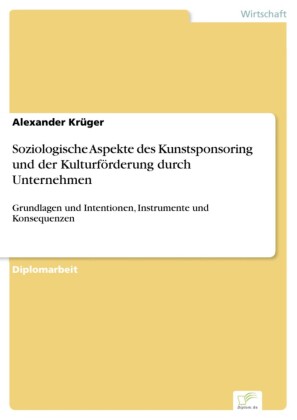 Soziologische Aspekte des Kunstsponsoring und der Kulturförderung durch Unternehmen