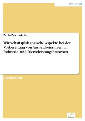 Wirtschaftspädagogische Aspekte bei der Vorbereitung von Auslandseinsätzen in Industrie- und Dienstleistungsbranchen