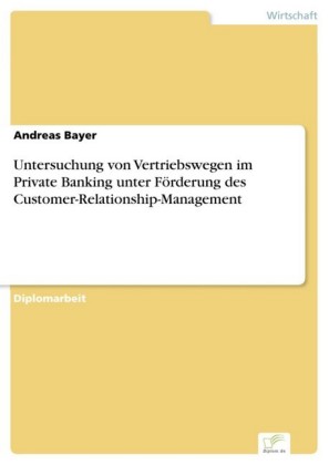 Untersuchung von Vertriebswegen im Private Banking unter Förderung des Customer-Relationship-Management