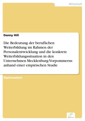 Die Bedeutung der beruflichen Weiterbildung im Rahmen der Personalentwicklung und die konkrete Weiterbildungssituation in den Unternehmen Mecklenburg-Vorpommerns anhand einer empirischen Studie