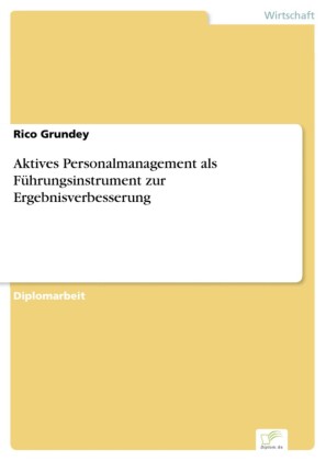 Aktives Personalmanagement als Führungsinstrument zur Ergebnisverbesserung