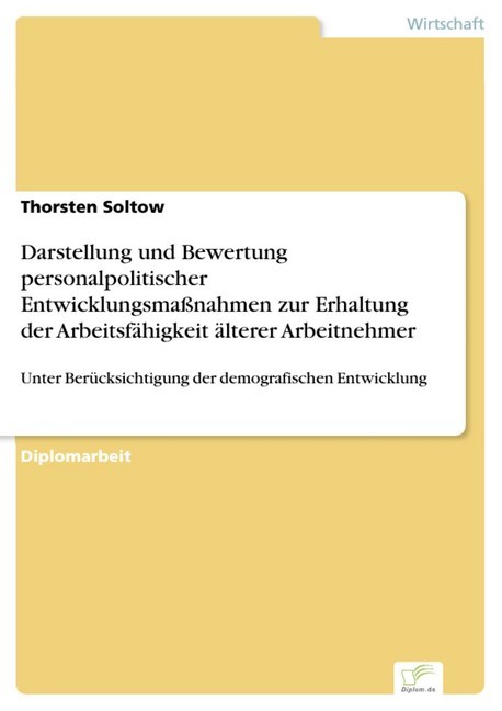 Darstellung und Bewertung personalpolitischer Entwicklungsmaßnahmen zur Erhaltung der Arbeitsfähigkeit älterer Arbeitnehmer main product photo