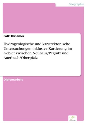 Hydrogeologische und karsttektonische Untersuchungen inklusive Kartierung im Gebiet zwischen Neuhaus/Pegnitz und Auerbach/Oberpfalz