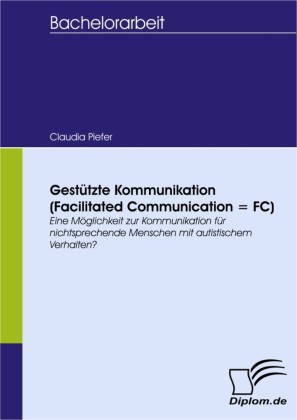 Gestützte Kommunikation (Facilitated Communication = FC)