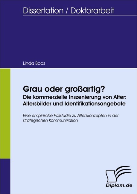 Grau oder großartig? Die kommerzielle Inszenierung von Alter: Altersbilder und Identifikationsangebote main product photo